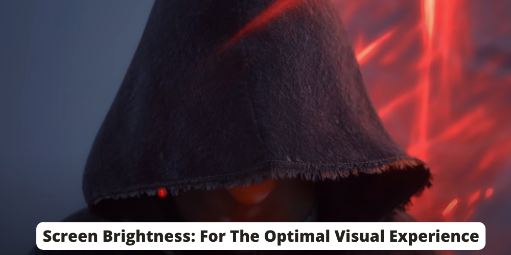 Screen Brightness For The Optimal Visual Experience